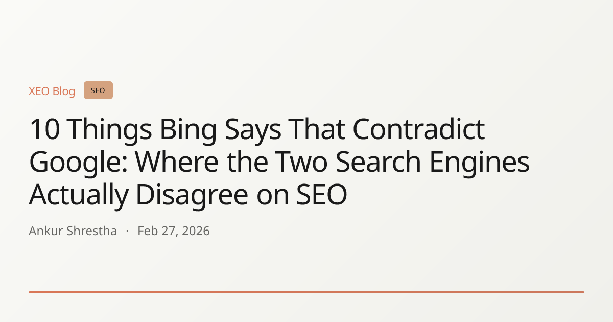 10 Things Bing Says That Contradict Google: Where the Two Search Engines Actually Disagree on SEO