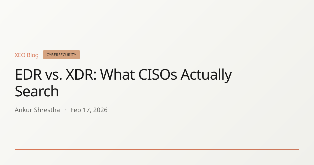 EDR vs. XDR: What CISOs Actually Search