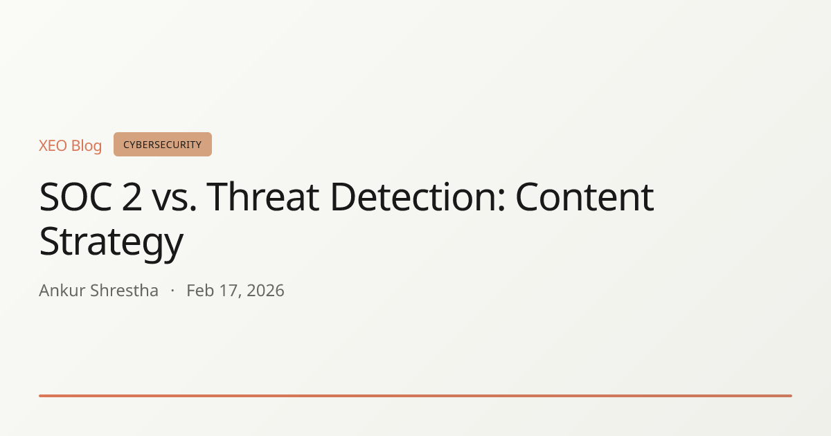 SOC 2 vs. Threat Detection: Content Strategy