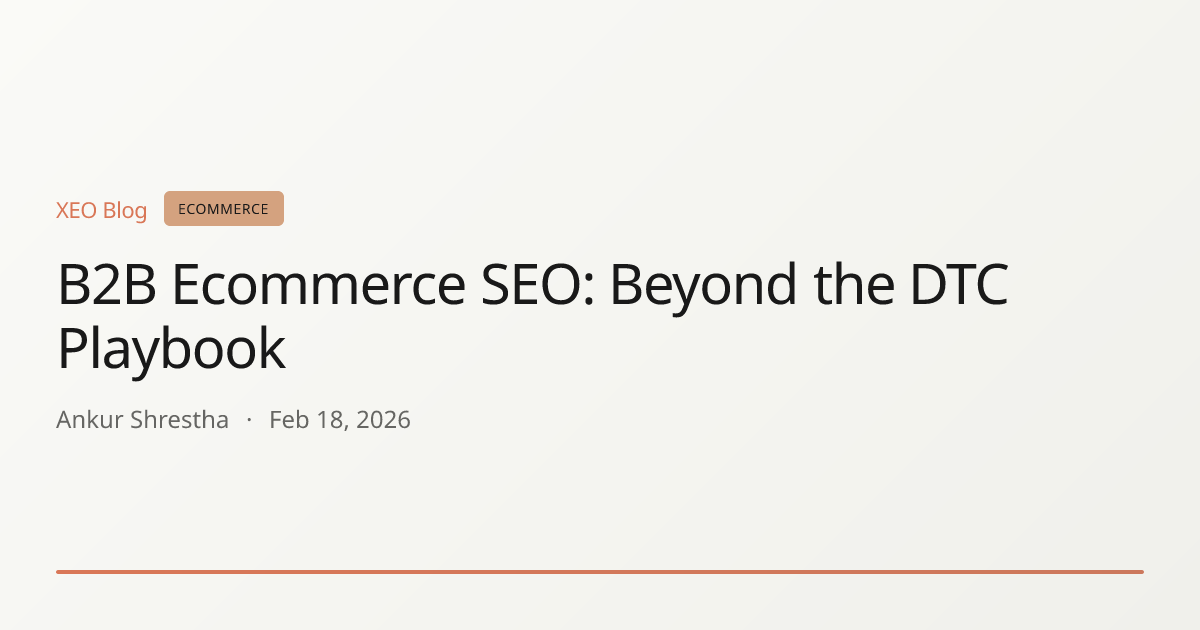B2B Ecommerce SEO: Beyond the DTC Playbook