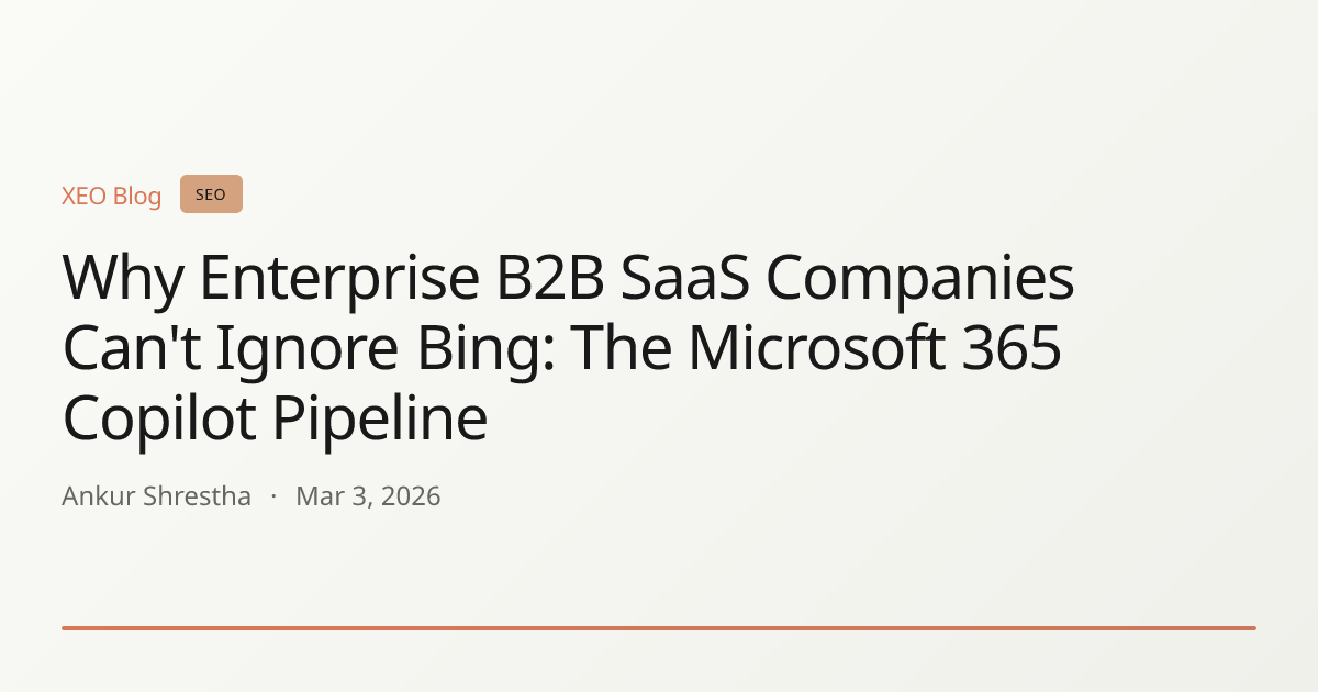 Why Enterprise B2B SaaS Companies Can't Ignore Bing: The Microsoft 365 Copilot Pipeline