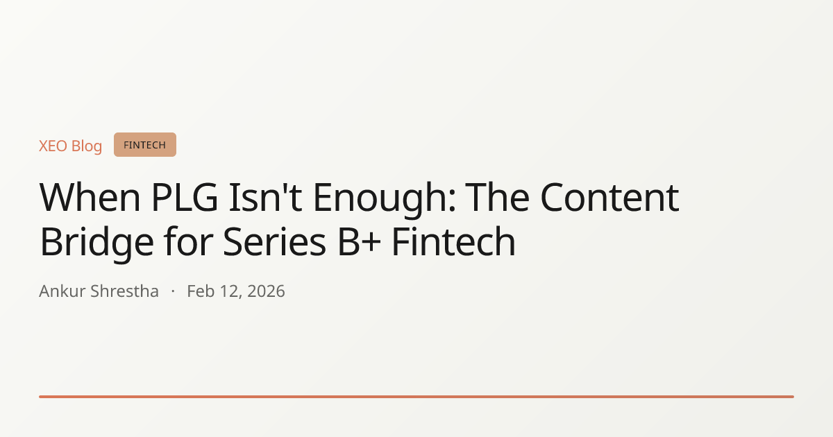 When PLG Isn't Enough: The Content Bridge for Series B+ Fintech