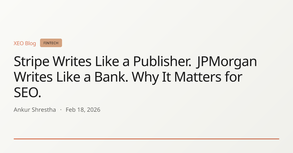 Stripe Writes Like a Publisher. JPMorgan Writes Like a Bank. Why It Matters for SEO.