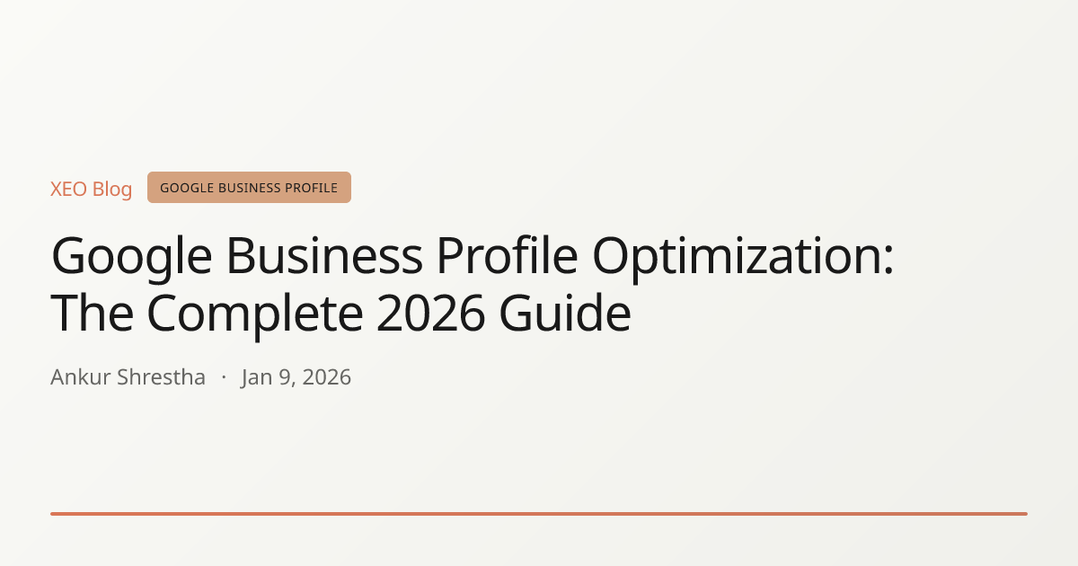 Google Business Profile Optimization: The Complete 2026 Guide