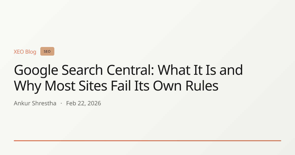 Google Search Central: What It Is and Why Most Sites Fail Its Own Rules