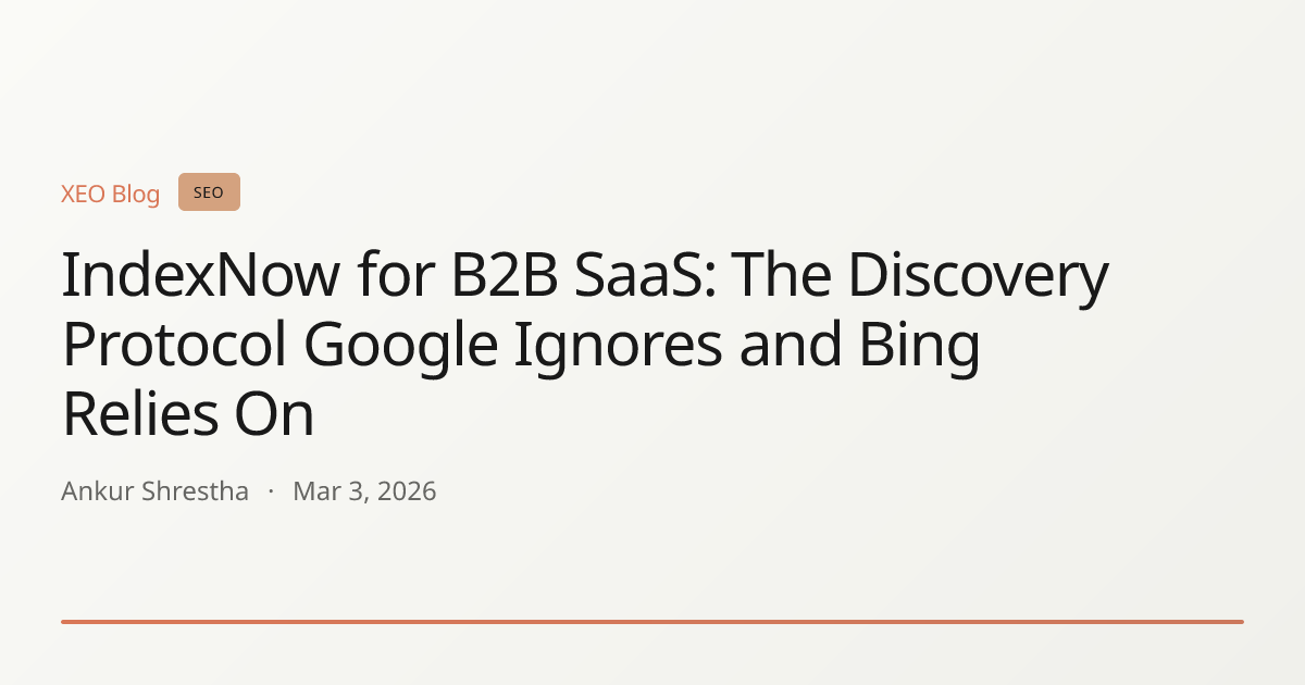 IndexNow for B2B SaaS: The Discovery Protocol Google Ignores and Bing Relies On