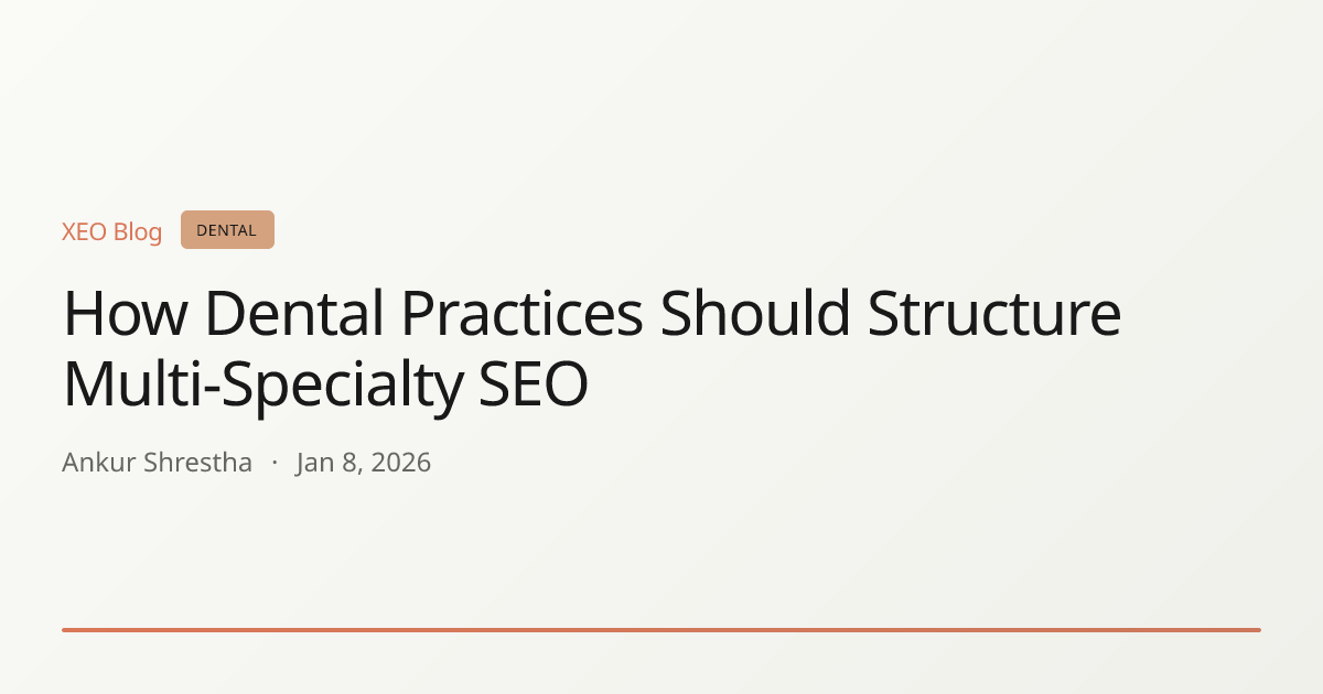 How Dental Practices Should Structure Multi-Specialty SEO