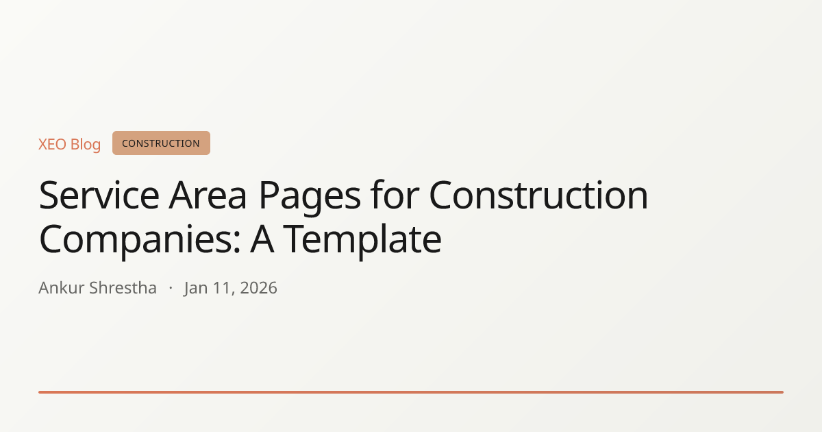 Service Area Pages for Construction Companies: A Template