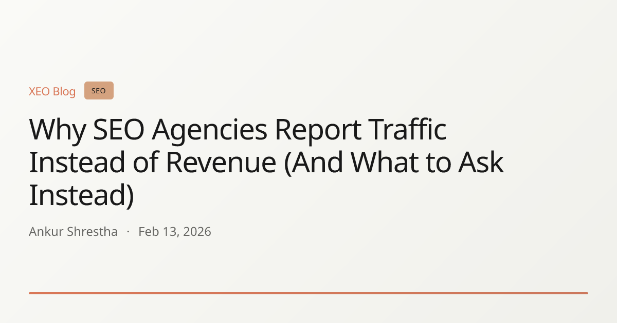 Why SEO Agencies Report Traffic Instead of Revenue (And What to Ask Instead)