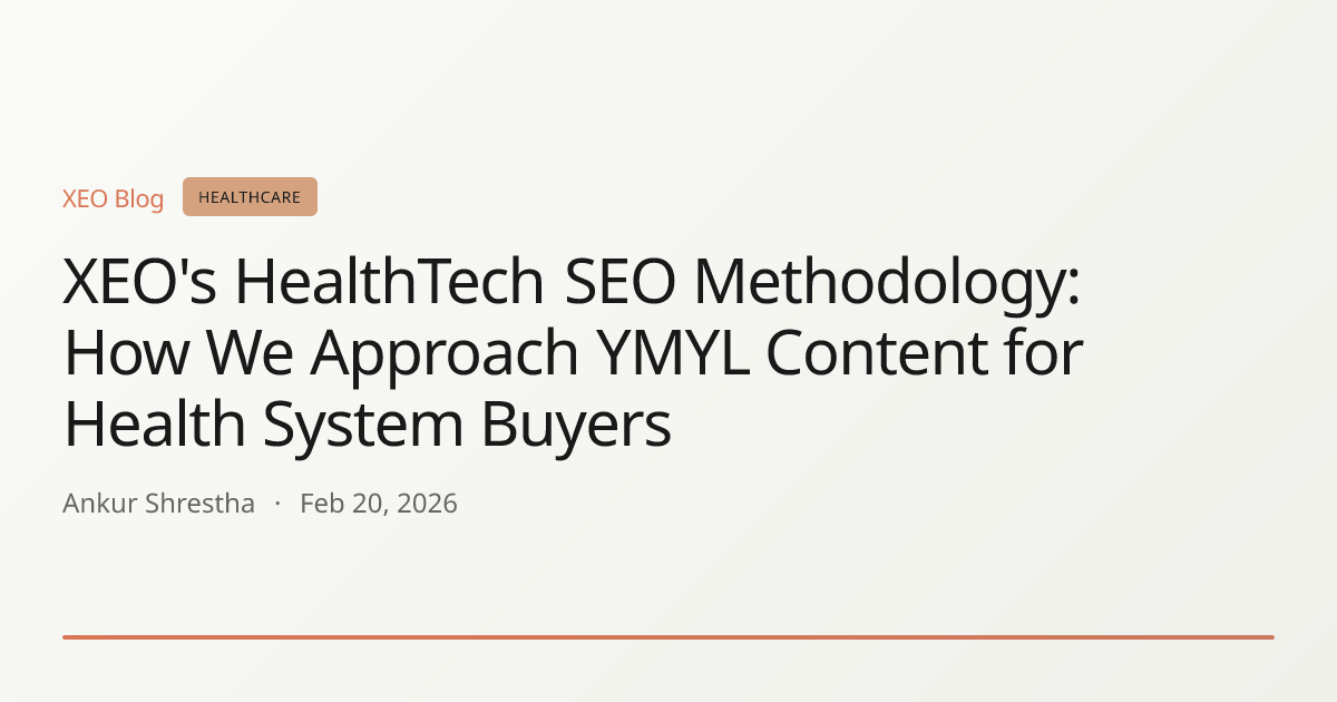 XEO's HealthTech SEO Methodology: How We Approach YMYL Content for Health System Buyers